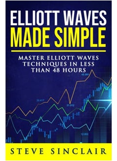 اشتري Elliott Waves Made Simple: Master Elliott Waves Techniques In Less Than 48 Hours في الامارات