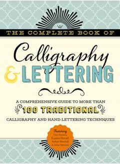 اشتري The Complete Book of Calligraphy & Lettering : A comprehensive guide to more than 100 traditional calligraphy and hand-lettering techniques في السعودية