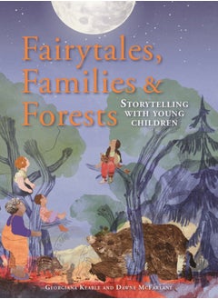 Buy Fairytales Families and Forests : Storytelling with young children in Saudi Arabia