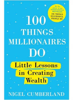 Buy 100 Things Millionaires Do : Little lessons in creating wealth in UAE