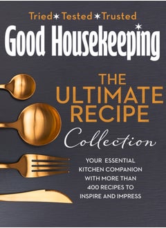 Buy The Good Housekeeping Ultimate Collection : Your Essential Kitchen Companion with More Than 400 Recipes to Inspire and Impress in UAE