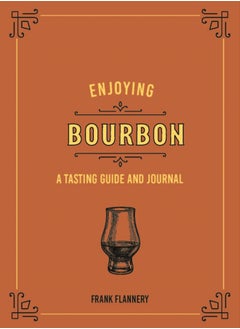 اشتري Enjoying Bourbon : A Tasting Guide and Journal في الامارات