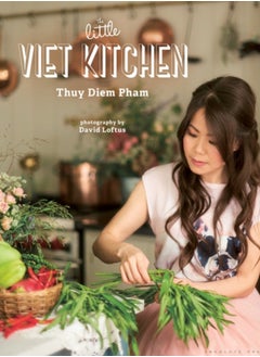 Buy The Little Viet Kitchen : Over 100 authentic and delicious Vietnamese recipes in Saudi Arabia