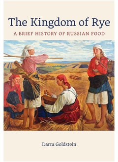 اشتري The Kingdom of Rye: A Brief History of Russian Food في الامارات