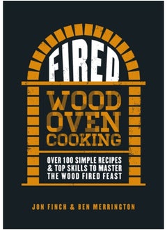 اشتري Fired : Over 100 simple recipes & top skills to master the wood fired feast في الامارات