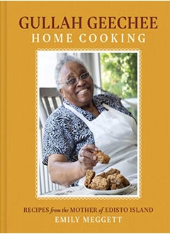 Buy Gullah Geechee Home Cooking Recipes From The Mother Of Edisto Island by Meggett, Emily Hardcover in UAE