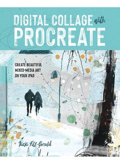 Buy Digital Collage with Procreate: Create Beautiful Mixed Media Art on Your iPad in UAE