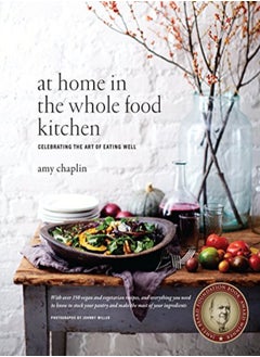 Buy At Home In The Whole Food Kitchen Celebrating The Art Of Eating Well by Amy Chaplin Hardcover in UAE