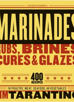 Buy Marinades, Rubs, Brines, Cures and Glazes : 400 Recipes for Poultry, Meat, Seafood, and Vegetables [A Cookbook] in Saudi Arabia