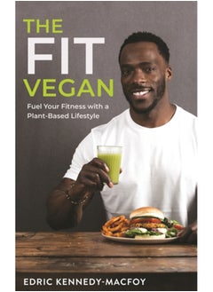 Buy The Fit Vegan : Fuel Your Fitness with a Plant-Based Lifestyle in Saudi Arabia