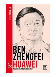 اشتري Ren Zhengfei & Huawei A Business And Life Biography Paperback في الامارات