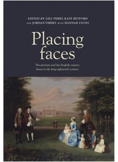 Buy Placing Faces : The Portrait and the English Country House in the Long Eighteenth Century in Saudi Arabia