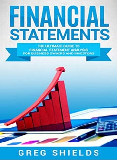 اشتري Financial Statements The Ultimate Guide To Financial Statements Analysis For Business Owners And In by Shields, Greg Paperback في الامارات