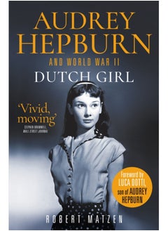 Buy Dutch Girl : Audrey Hepburn and World War II in Saudi Arabia