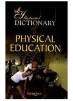 اشتري The Illustrated Dictionary of Physical Education في الامارات