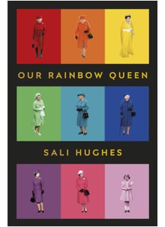 اشتري Our Rainbow Queen : A Celebration of Our Beloved and Longest-Reigning Monarch في السعودية