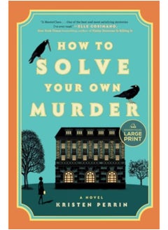 اشتري How To Solve Your Own Murder A Novel في الامارات