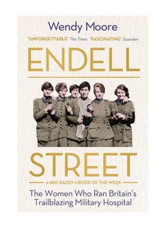 Buy Endell Street The Women Who Ran Britains Trailblazing Military Hospital Paperback in UAE