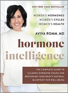 Buy Hormone Intelligence: The Complete Guide to Calming Hormone Chaos and Restoring Your Body's Natural in UAE