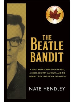 اشتري The Beatle Bandit : A Serial Bank Robber's Deadly Heist, a Cross-Country Manhunt, and the Insanity Plea that Shook the Nation في السعودية