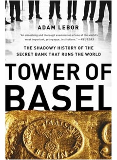 اشتري Tower Of Basel The Shadowy History Of The Secret Bank That Runs The World By Lebor, Adam Paperback في الامارات