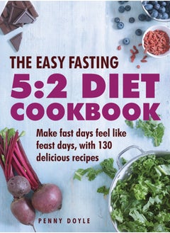 اشتري The Easy Fasting 5:2 Diet Cookbook : Make Fast Days Feel Like Feast Days, with 130 Delicious Recipes في السعودية