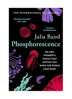 اشتري Phosphorescence On Awe Wonder & Things That Sustain You When The World Goes Dark Paperback في الامارات