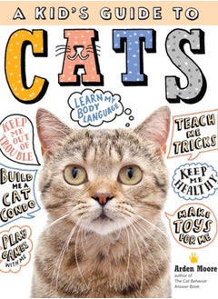 اشتري A Kid's Guide to Cats : How to Train, Care for, and Play and Communicate with Your Amazing Pet! في السعودية