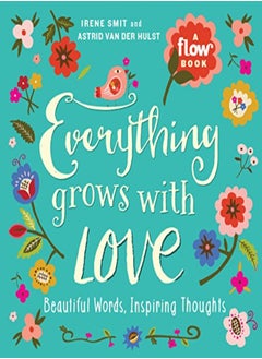 اشتري Everything Grows With Love Beautiful Words Inspiring Thoughts by Smit, Irene - van der Hulst, Astrid Paperback في الامارات