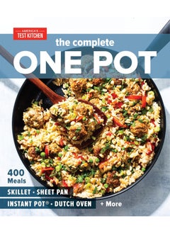 Buy The Complete One Pot Cookbook: 400 Complete Meals for Your Skillet, Dutch Oven, Sheet Pan, Roasting Pan, Instant Pot, Slow Cooker, and More in UAE