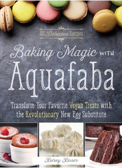 اشتري Baking Magic With Aquafaba : Transform Your Favorite Vegan Treats with the Revolutionary New Egg Substitute في السعودية