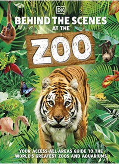 Buy Behind the Scenes at the Zoo: Your Access-All-Areas Guide to the World's Greatest Zoos and Aquariums in UAE