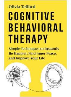 اشتري Cognitive Behavioral Therapy: Simple Techniques to Instantly Overcome Depression, Relieve Anxiety, and Rewire Your Brain في الامارات