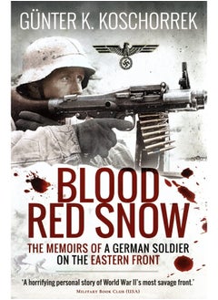 Buy Blood Red Snow: The Memoirs of a German Soldier on the Eastern Front in UAE