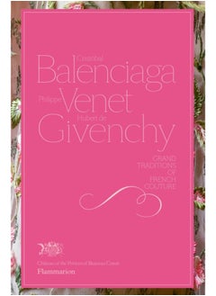 Buy Cristobal Balenciaga, Philippe Venet, Hubert de Givenchy : Grand Traditions of French Couture in Saudi Arabia