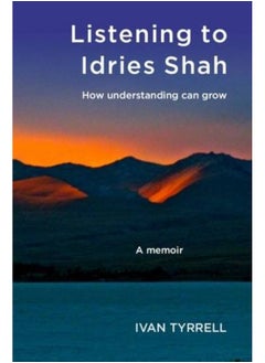 اشتري Listening to Idries Shah: How Understanding Can Grow في الامارات