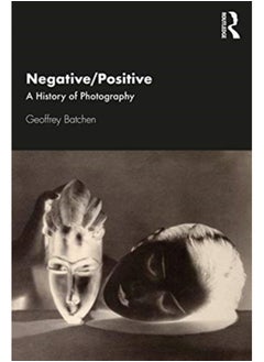 Buy Negative/Positive : A History of Photography in Saudi Arabia