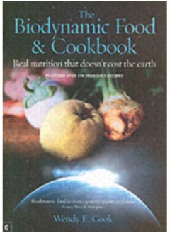 اشتري The Biodynamic Food and Cookbook : Real Nutrition That Doesn't Cost the Earth في السعودية