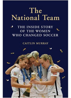 Buy The National Team: The Inside Story of the Women Who Changed Soccer in UAE