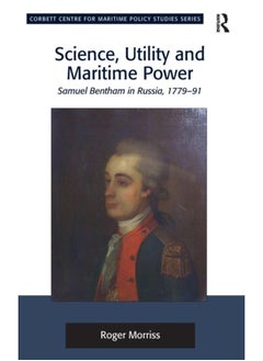 اشتري Science, Utility and Maritime Power : Samuel Bentham in Russia, 1779-91 في الامارات