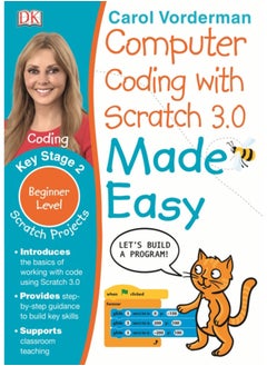 اشتري Computer Coding with Scratch 3.0 Made Easy, Ages 7-11 (Key Stage 2) : Beginner Level Computer Coding Exercises في الامارات