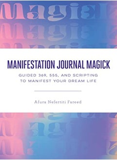 اشتري Manifestation Journal Magick: Guided 369, 555, and Scripting to Manifest Your Dream Life في الامارات