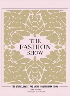 اشتري The Fashion Show : The stories, invites and art of 300 landmark shows في السعودية