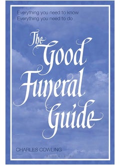 Buy The Good Funeral Guide: Everything you need to know -- Everything you need to do in UAE