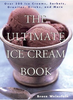 Buy The Ultimate Ice Cream Book : Over 500 Ice Creams, Sorbets, Granitas, Drinks, And More in UAE