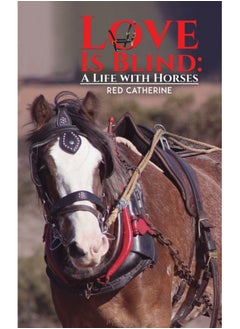 Buy Love Is Blind: A Life with Horses in Saudi Arabia