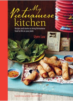 اشتري My Vietnamese Kitchen : Recipes and Stories to Bring Vietnamese Food to Life on Your Plate في الامارات