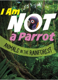 اشتري I Am Not a Parrot : Animals in the Rainforest في السعودية