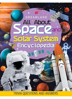 Buy Space and Solar System Encyclopedia for Children Age 5 - 15 Years- All About Trivia Questions and Answers in UAE