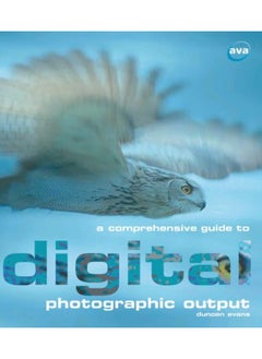 اشتري AVA Publishing SA A Comprehensive Guide to Digital Photographic Output: Inkjet Printing, Email, On-line Printing, Archiving, Web Page Display في الامارات